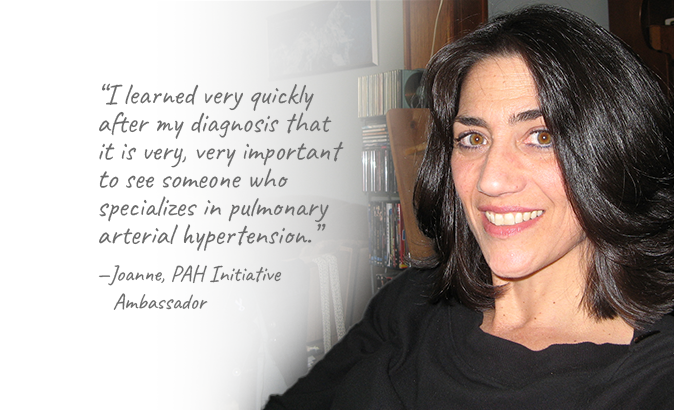 “I learned very quickly after my diagnosis, that it was very, very important to see someone who specializes in pulmonary arterial hypertension.”