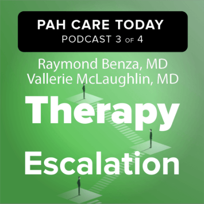 Podcast 3, “Therapy Escalation,” hosted by Raymond Benza, MD, and Vallerie McLaughlin, MD.